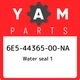 6E5-44365-00-NA Yamaha Water seal 1 6E54436500NA, New Genuine OEM Part